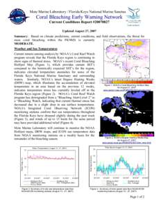 Mote Marine Laboratory / Florida Keys National Marine Sanctuary  Coral Bleaching Early Warning Network Current Conditions Report #[removed]Updated August 27, 2007 Summary: Based on climate predictions, current conditions