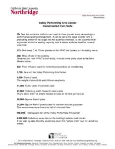   	
   Valley Performing Arts Center Construction Fun Facts 15- Feet the orchestra platform can travel to three pre-set levels depending on