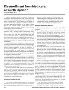 Disenrollment from Medicare: a Fourth Option? Jane M. Orient, M.D. Medicare has always recognized two categories of physicians, “participating” and “non-participating,” both of which are bound by Medicare rules, 