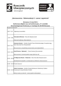 „Bancassurance - Rekomendacja U - szanse i zagrożenia” Warszawa, 21 maja 2014 r. Konferencja odbędzie się w sali konferencyjnej „A” w siedzibie Naczelnej Organizacji Technicznej, ul. Czackiego 3/5, [removed]Wars