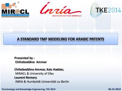 Presented by : Chihebeddine Ammar Chihebeddine Ammar, Kais Haddar, MIRACL & University of Sfax Laurent Romary INRIA & Humboldt Universität zu Berlin