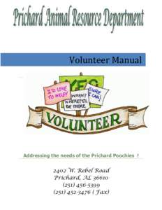 Volunteer Manual  Addressing the needs of the Prichard Poochies ! 2402 W. Rebel Road Prichard, AL 36610