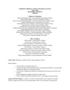 VERMONT CRIMINAL JUSTICE TRAINING COUNCIL Sept 9, 2014 PITTSFORD, VERMONT 10:00AM Members in Attendance Director Glen Button, Chair, Vermont Department of Motor Vehicles.