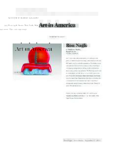 M AT T H E W M A R K S G A L L E RY  523 W est 24 th S treet , N ew York , N ew YorkT el : F ax :  “Ron Nagle,” Art in America. September 17, 2015.