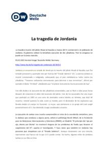 La tragedia de Jordania La macabra muerte del piloto Muad al-Kasasba a manos del EI conmocionó a la población de Jordania. El gobierno ordenó la inmediata ejecución de dos yihadistas. Pero la venganza no puede ser la