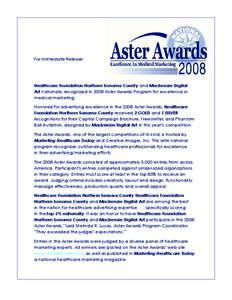 For Immediate Release  Healthcare Foundation Northern Sonoma County and Mackenzie Digital Art nationally recognized in 2008 Aster Awards Program for excellence in medical marketing. Honored for advertising excellence in 