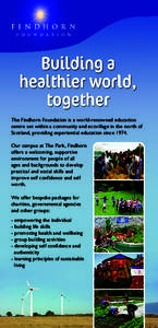 The Findhorn Foundation is a world-renowned education centre set within a community and ecovillage in the north of Scotland, providing experiential education sinceOur campus at The Park, Findhorn offers a welcomin