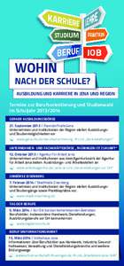 AUSBILDUNG UND KARRIERE IN JENA UND REGION  Termine zur Berufsorientierung und Studienwahl im SchuljahrGERAER AUSBILDUNGSBÖRSE 21. SeptemberPanndorfhalle Gera