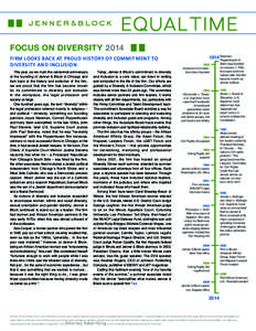 FOCUS ON DIVERSITY 2014 FIRM LOOKS BACK AT PROUD HISTORY OF COMMITMENT TO DIVERSITY AND INCLUSION This year, as we mark the centennial anniversary of the founding of Jenner & Block in Chicago and look back at the history