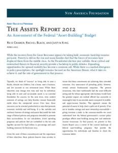 New America Foundation Asset Building Program The Assets Report 2012 An Assessment of the Federal “Asset-Building” Budget Reid Cramer, Rachel Black, and Justin King