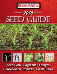 2015  SEED GUIDE Seed Corn • Soybeans • Forages Conservation Products • Small Grains