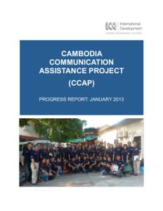 CAMBODIA COMMUNICATION ASSISTANCE PROJECT (CCAP) PROGRESS REPORT: JANUARY 2013