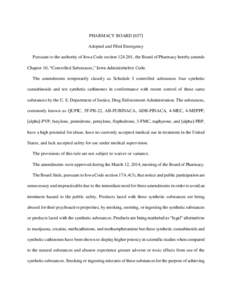 PHARMACY BOARD[removed]Adopted and Filed Emergency Pursuant to the authority of Iowa Code section[removed], the Board of Pharmacy hereby amends Chapter 10, “Controlled Substances,” Iowa Administrative Code. The amendmen