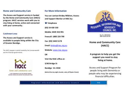 Home and Community Care  For More Information The Access and Support service is funded by the Home and Community Care (HACC)
