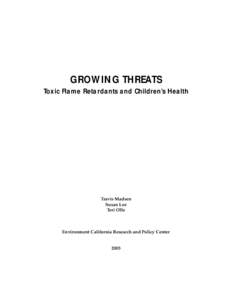 GROWING THREATS Toxic Flame Retardants and Children’s Health Travis Madsen Susan Lee Teri Olle