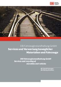 DB Fahrzeuginstandhaltung GmbH Services und Verwertung beweglicher Materialien und Fahrzeuge DB Fahrzeuginstandhaltung GmbH Services and recycling of movables and vehicles