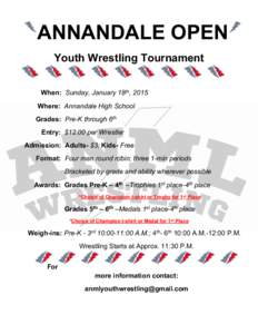 ANNANDALE OPEN Youth Wrestling Tournament When: Sunday, January 18th, 2015 Where: Annandale High School Grades: Pre-K through 6th Entry: $12.00 per Wrestler