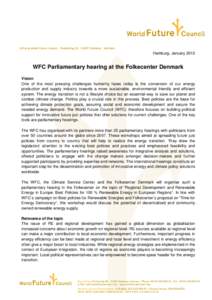 Hamburg, JanuaryWFC Parliamentary hearing at the Folkecenter Denmark Vision One of the most pressing challenges humanity faces today is the conversion of our energy production and supply industry towards a more su