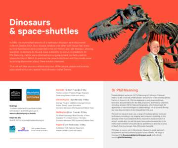 Dinosaurs & space-shuttles In 1999 the mummified remains of a hadrosaur dinosaur were discovered in North Dakota, USA. Skin, muscle, tendons and other soft tissue that rarely survive fossilisation were preserved in this 