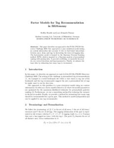 Factor Models for Tag Recommendation in BibSonomy Steffen Rendle and Lars Schmidt-Thieme Machine Learning Lab, University of Hildesheim, Germany {srendle,schmidt-thieme}@ismll.uni-hildesheim.de