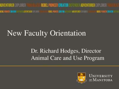 New Faculty Orientation Dr. Richard Hodges, Director Animal Care and Use Program We’re here to help
