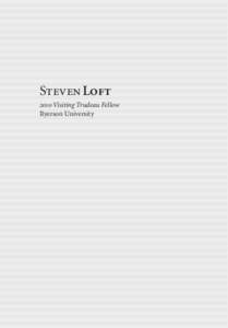 Steven Loft 2010 Visiting Trudeau Fellow Ryerson University biography Steven Loft is a Mohawk of the Six Nations and a curator, scholar,