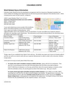 COLUMBUS CENTER Work Related Injury Information Columbus Center Shared Services has developed an arrangement with the University of Maryland Immediate Care Center (UMICC) for handling work related injuries for all Univer