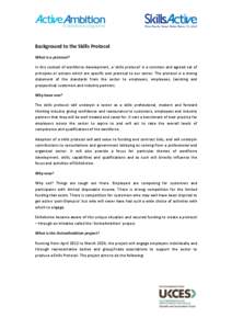 Background to the Skills Protocol What is a protocol? In this context of workforce development, a ‘skills protocol’ is a common and agreed set of principles or actions which are specific and practical to our sector. 