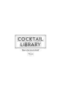 CO C K TA I L L I B R A RY “Now is the time to drink!” -Horace  CLASSICS