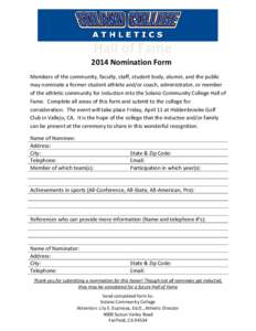 Hall of Fame 2014 Nomination Form Members of the community, faculty, staff, student body, alumni, and the public may nominate a former student athlete and/or coach, administrator, or member of the athletic community for 