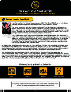 R2 QUARTERLY NEWSLETTER Live Resilient. Stay Ready. Be Army Strong Senior Leader Spotlight I am honored and privileged to serve as your 35th Vice Chief of Staff as we help deliver the most Ready and Resilient professiona