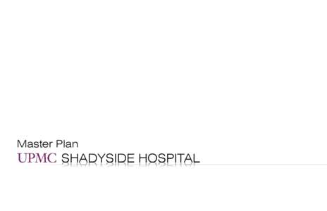 Master Plan  SHADYSIDE HOSPITAL Shadyside Hospital & Campus Master Plan