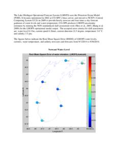 The Lake Michigan Operational Forecast System (LMOFS) uses the Princeton Ocean Model (POM). It became operational in 2002 at CO-OPS’s linux server, and moved to NCEP’s Central Computing System (CCS) in 2009 to provid