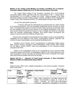 Minutes of the Twenty Fourth Meeting of Executive Committee (EC) of National Horticulture Mission (NHM) held on[removed]at Krishi Bhavan, New Delhi. The Twenty fourth meeting of the Executive Committee (EC) of the Nat