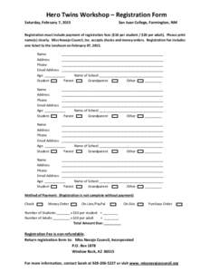 Hero Twins Workshop – Registration Form Saturday, February 7, 2015 San Juan College, Farmington, NM  Registration must include payment of registration fees ($10 per student / $20 per adult). Please print