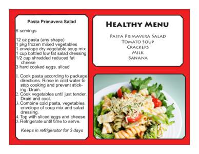 Pasta Primavera Salad 6 servings 12 oz pasta (any shape) 1 pkg frozen mixed vegetables 1 envelope dry vegetable soup mix 1 cup bottled low fat salad dressing