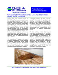 Project Summary Sinkhole Remediation Remediating Sinkholes Beneath the Liner of a Potable Water Lagoon, Alcoa, Tennessee As part of its water treatment process the City of Alcoa, Tennessee, operated a potable water impou