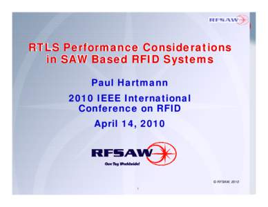 RTLS Performance Considerations in SAW Based RFID Systems Paul Hartmann 2010 IEEE International Conference on RFID April 14, 2010