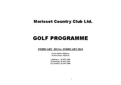 Morisset Country Club Ltd.  GOLF PROGRAMME FEBRUARY 2013 to FEBRUARY 2014 Corner Hunter Highway & Dora Street, Morisset