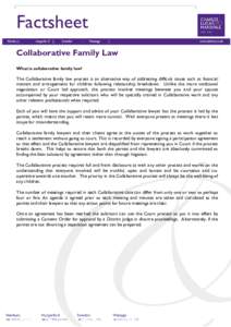 Factsheet Collaborative Family Law What is collaborative family law? The Collaborative family law process is an alternative way of addressing difficult issues such as financial matters and arrangements for children follo