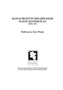 MASSACHUSETTSSOLID WASTE MASTER PLAN APRIL 2013 Pathway to Zero Waste