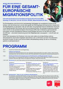 MEHR UND EINE BESSERE EU:  FÜR EINE GESAMTEUROPÄISCHE MIGRATIONSPOLITIK Internationale Konferenz der Sozialdemokratische Partei Europas (SPE) Samstag, 21. Mai 2016, 10.15 bisUhr, PROGR, Waisenhausplatz 30, Bern