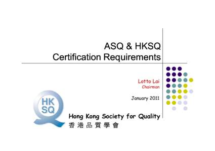 Microsoft PowerPoint - ASQ & HKSQ cert schemes[removed]c.ppt [Compatibility Mode]