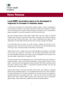 News Release Local MMR vaccination plans to be developed in response to increase in measles cases A national catch-up programme to increase MMR vaccination uptake in children and teenagers is announced today (Thursday) b