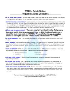 TTHM / Public Notice Frequently Asked Questions  IS THE WATER SAFE TO DRINK? Yes, your water is safe to drink! Your water can be used as you have in the past for drinking, cooking, bathing, etc. We are meeting all fed