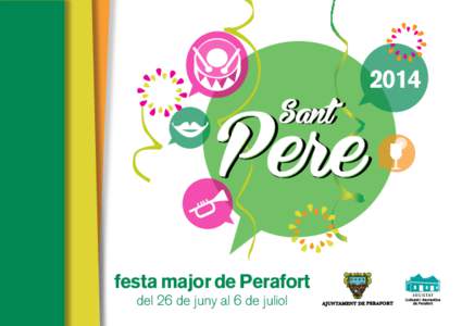 2014  festa major de Perafort del 26 de juny al 6 de juliol  Amb l’arribada de l’estiu arriba també a Perafort, la nostra festa major. Sant Pere ens