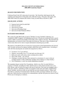 SOLANO COUNTY JUVENILE HALL[removed]Grand Jury Report REASON FOR INSPECTION California Penal Code §919 subsection (b) provides: “the Grand Jury shall inquire into the condition and management of the public jails wit