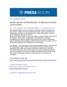 For immediate release  Dendy Jarrett named Director of Harmony Central Communities July 1, 2013, Nashville, TN and Westlake Village, CA — Harmonycentral.com, We welcomed Dendy Jarrett as Director of Harmony Central Com