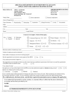 ARKANSAS DEPARTMENT OF ENVIRONMENTAL QUALITY APPLICATION FOR ASBESTOS TRAINER LICENSE Mail or Deliver to: FOR DEPARTMENT USE ONLY Date Received