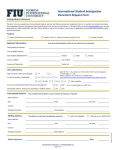 International Student Immigration Document Request Form Undergraduate Admissions This form is to be completed by all international students who are not citizens, permanent residents of the U.S. or another non-student vis